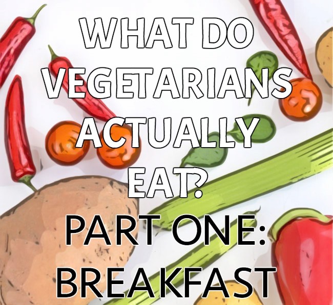 What do vegetarians eat?